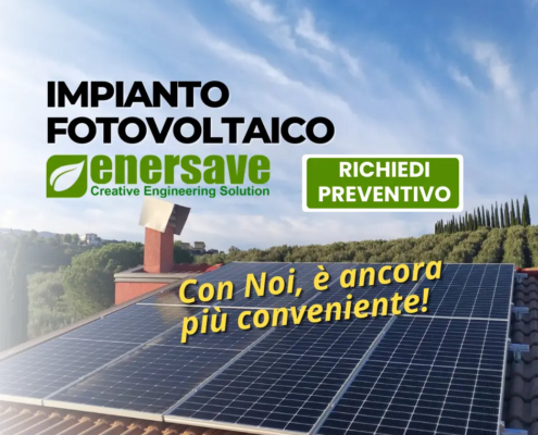 Richiedi Preventivo gratuito per impianto fotovoltaico e approfitta delle promozioni speciali di Enersave Srl per iniziare a risparmiare...