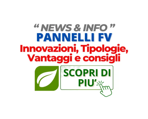 Pannelli Fotovoltaici: scopri le ultime innovazioni, tipologie, consigli per la scelta del modello giusto